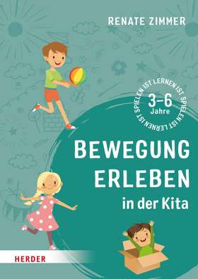 Bewegung erleben in der Kita. 3-6 Jahre