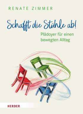 Schafft die Stühle ab! Plädoyer für einen bewegten Alltag 